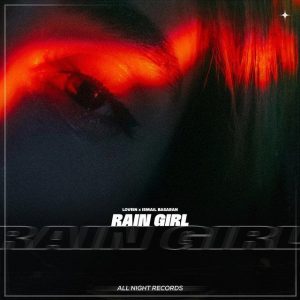 دانلود آهنگ LOVEIN و اسماعیل باساران به نام Rain Girl دانلود آهنگ LOVEIN و اسماعیل باساران به نام Rain Girl