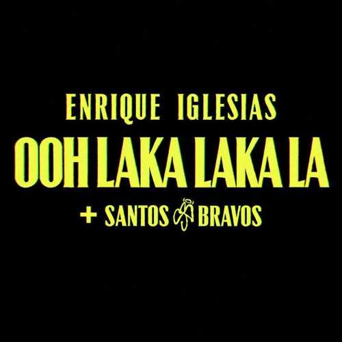 Ooh Laka Laka La Enrique Iglesias